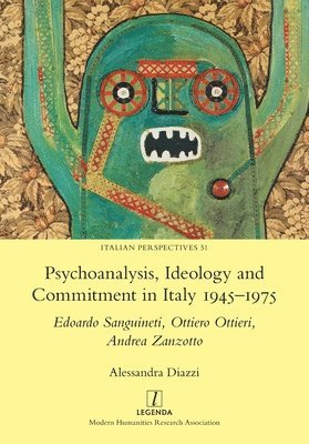 bokomslag Psychoanalysis, Ideology and Commitment in Italy 1945-1975: Edoardo Sanguineti, Ottiero Ottieri, Andrea Zanzotto