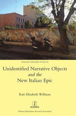 Kate Willman - Unidentified Narrative Objects and the New Italian Epic, Inbunden