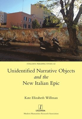 Kate Willman - Unidentified Narrative Objects and the New Italian Epic, Häftad