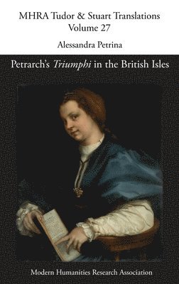 Alessandra Petrina - Petrarch's 'Triumphi' in the British Isles, Inbunden