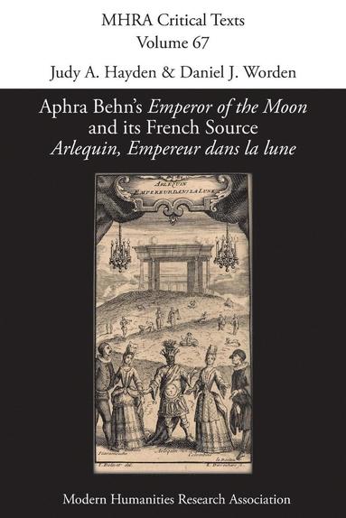 Aphra Behn, Judy A Hayden, Daniel J Worden - Aphra Behn's 'Emperor of the Moon' and its French Source 'Arlequin, Empereur dans la lune', Häftad