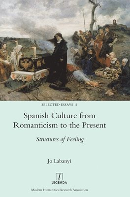 Jo Labanyi - Spanish Culture from Romanticism to the Present, Inbunden