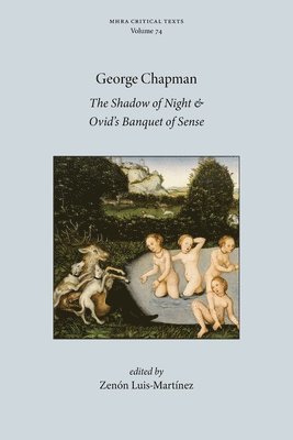 George Chapman, Zenón Luis-Martínez - Shadow of Night and Ovid's Banquet of Sense, Häftad