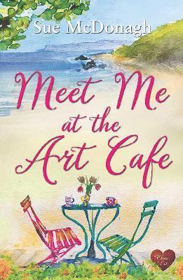 Sue McDonagh - Meet Me at the Art Cafe, Häftad