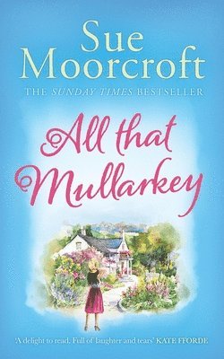 Sue Moorcroft - All That Mullarkey, Häftad