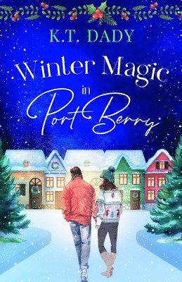 bokomslag Winter Magic in Port Berry: A heartwarming, small town, Christmas romance of second-chances and new beginnings