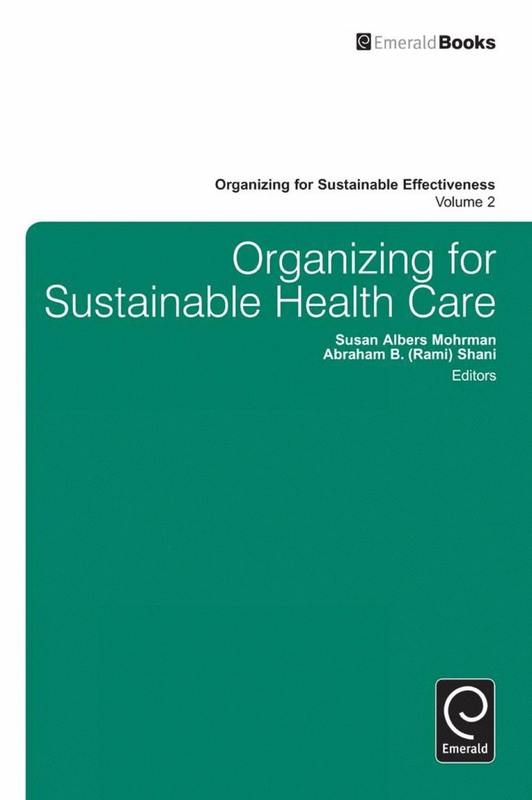 Susan Albers Mohrman, Abraham B. (Rami) Shani, USA) Shani, Abraham B. (Rami) (California Polytechnic State University, Shani - Organizing for Sustainable Healthcare, Inbunden