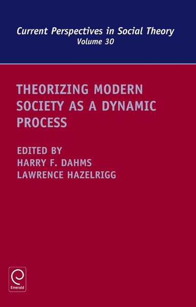 Harry F. Dahms, Lawrence Hazelrigg - Theorizing Modern Society as a Dynamic Process, Inbunden