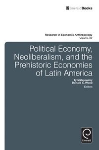 bokomslag Political Economy, Neoliberalism, and the Prehistoric Economies of Latin America