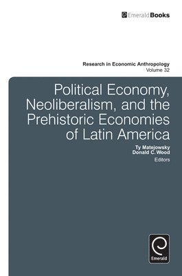 bokomslag Political Economy, Neoliberalism, and the Prehistoric Economies of Latin America