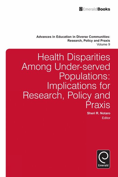 Sheri R. Notaro - Health Disparities Among Under-served Populations, Inbunden