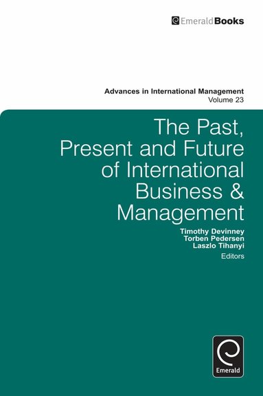 Timothy Devinney, Torben Pedersen, Laszlo Tihanyi - Past, Present and Future of International Business and Management, Häftad