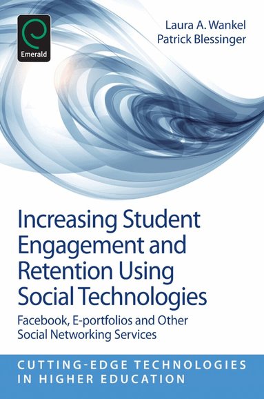 Laura A. Wankel, Patrick Blessinger - Increasing Student Engagement and Retention Using Social Technologies, Häftad