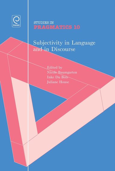 Nicole Baumgarten, Inke Du Bois, Juliane House - Subjectivity in Language and Discourse, Inbunden