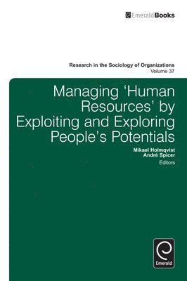 Managing Human Resources by Exploiting and Exploring Peoples Potentials 1