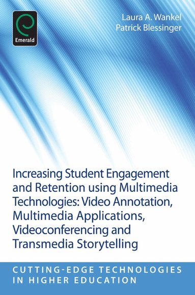 Laura A. Wankel, Patrick Blessinger - Increasing Student Engagement and Retention Using Multimedia Technologies, Häftad