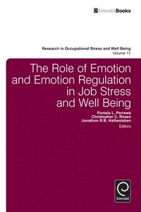 bokomslag The Role of Emotion and Emotion Regulation in Job Stress and Well Being