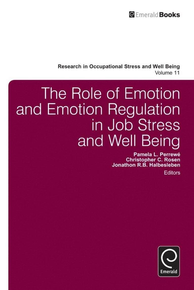 Pamela L. Perrewé, Christopher C. Rosen, Jonathon R. B. Halbesleben, Pamela L. Perrewe - Role of Emotion and Emotion Regulation in Job Stress and Well Being, Inbunden