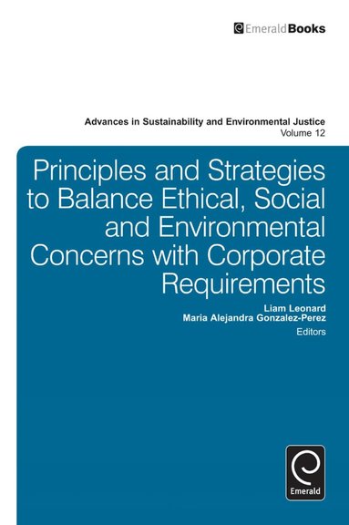 Maria Alejandra Gonzalez-Perez, Liam Leonard - Principles and Strategies to Balance Ethical, Social and Environmental Concerns with Corporate Requirements, Inbunden