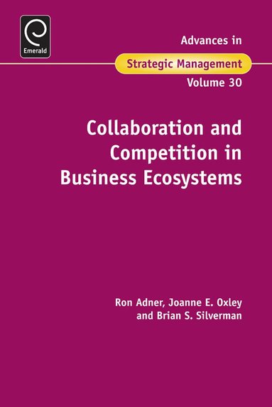 Ron Adner, Joanne E. Oxley, Brian S. Silverman - Collaboration and Competition in Business Ecosystems, Inbunden