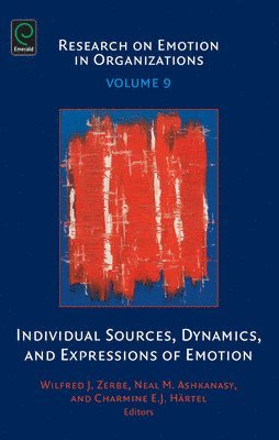 Wilfred J. Zerbe, Neal M. Ashkanasy, Charmine E. J. Härtel, Charmine E. J. Hartel - Individual sources, Dynamics and Expressions of Emotions, Inbunden