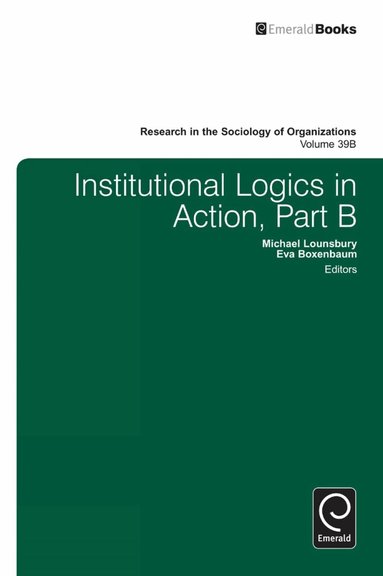 Michael Lounsbury, Eva Boxenbaum - Institutional Logics in Action, Inbunden