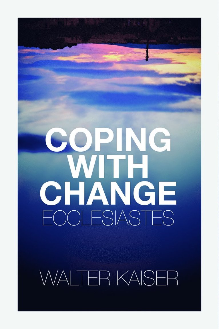 Walter C. Kaiser, Walter C. Kaiser Jr, Walter C Kaiser Jr - Coping With Change - Ecclesiastes, Häftad