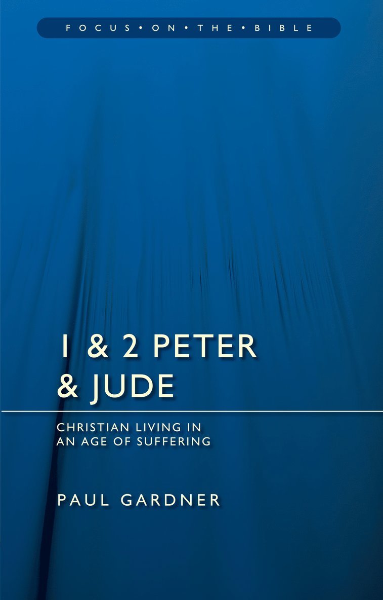 Paul Gardner - 1 & 2 Peter & Jude: Christians Living in an Age of Suffering, Häftad
