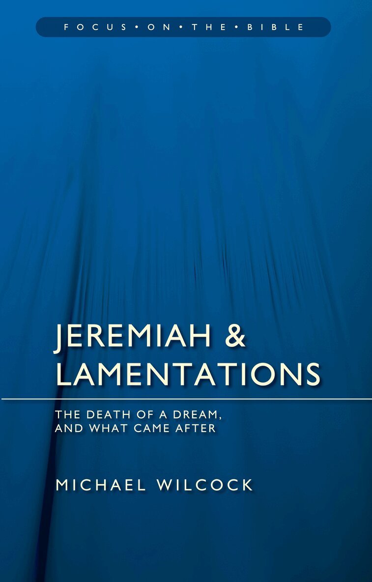 Michael Wilcock - Jeremiah & Lamentations: The death of a dream and what came after, Häftad