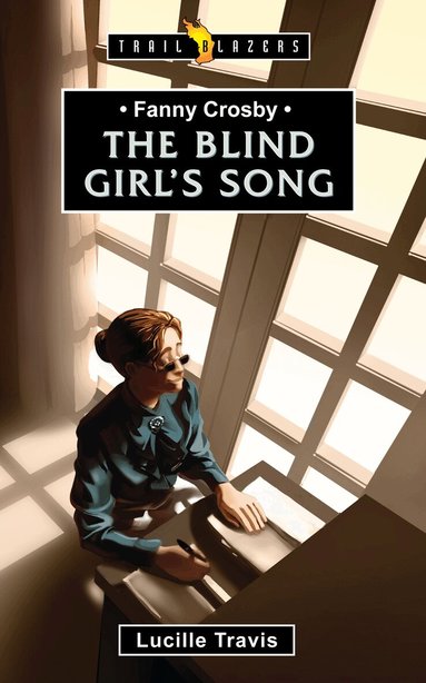 Lucille Travis - Fanny Crosby: The Blind Girl's Song, Häftad
