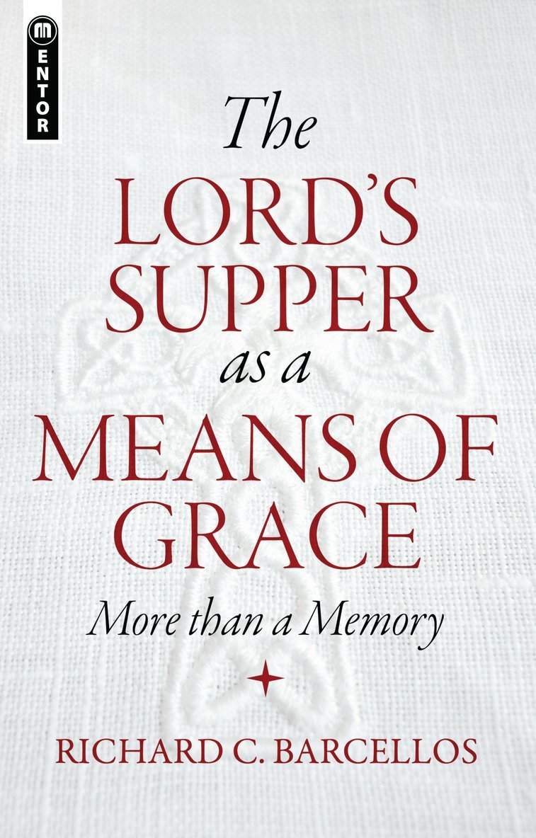 Richard C. Barcellos, Richard C Barcellos - Lord's Supper as a Means of Grace, Häftad