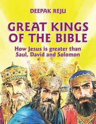 Deepak Reju - Great Kings of the Bible, Inbunden