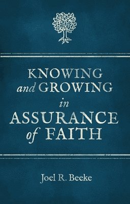 bokomslag Knowing And Growing in Assurance of Faith