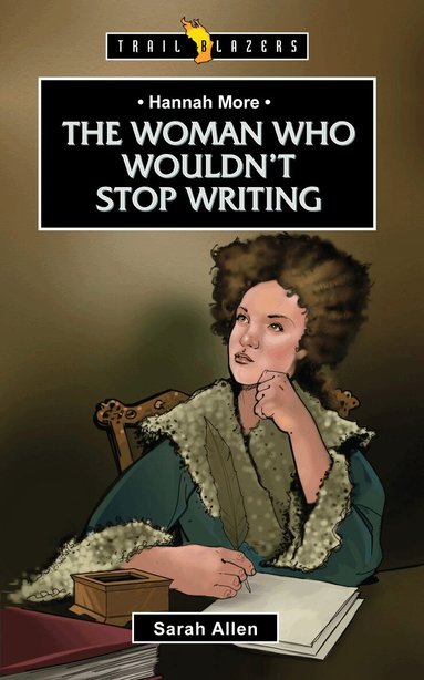 Sarah Allen - Hannah More: The Woman Who Wouldn't Stop Writing, Häftad