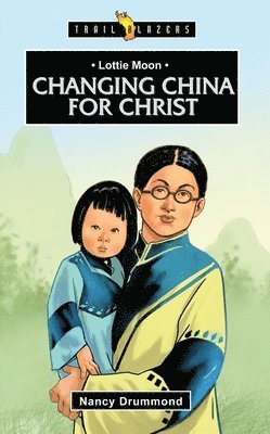 Nancy Drummond - Lottie Moon: Changing China for Christ, Häftad. Tillgänglighet: Lägg i varukorg