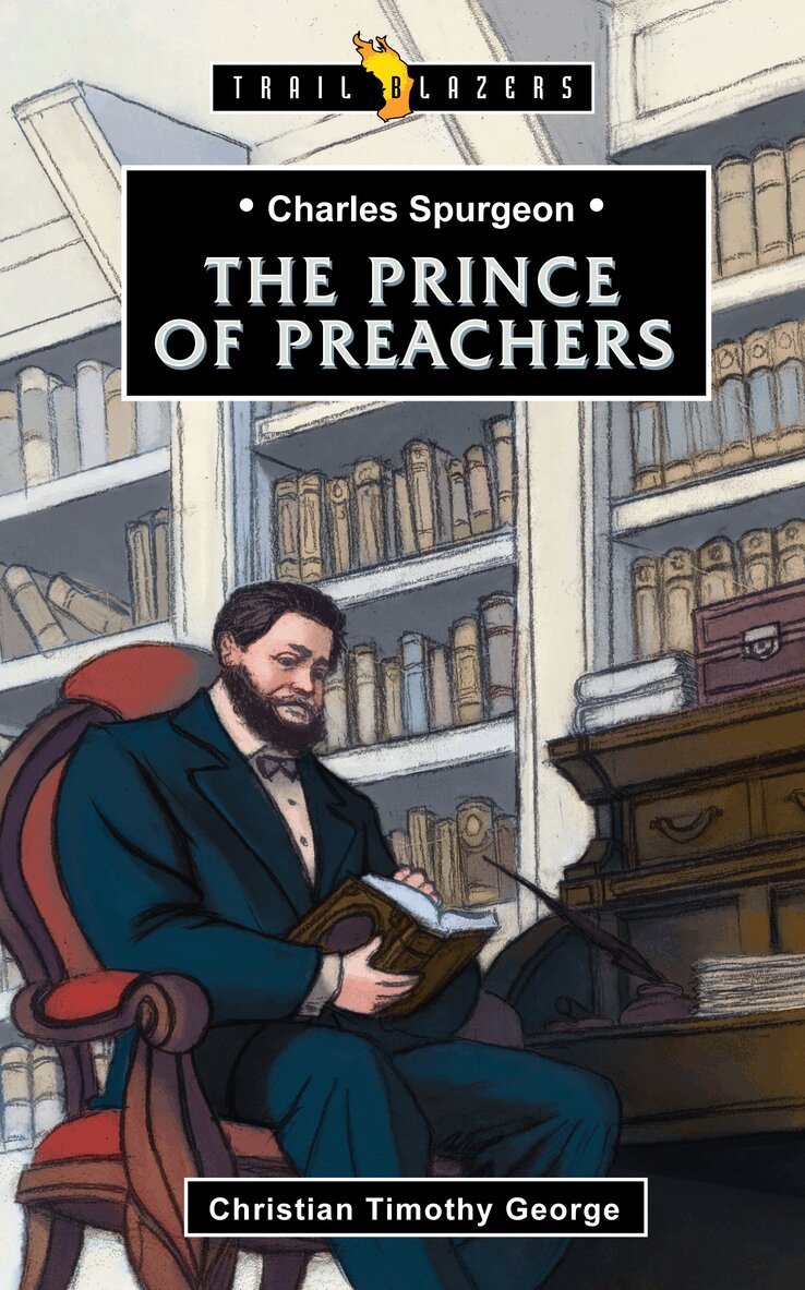Christian George - Charles Spurgeon: Prince of Preachers, Häftad