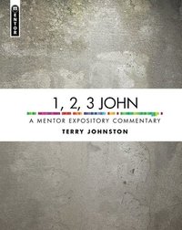 bokomslag 1, 2, 3 John: A Mentor Expository Commentary
