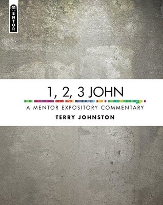 bokomslag 1, 2, 3 John: A Mentor Expository Commentary