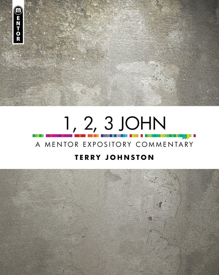 Terry L. Johnson - 1, 2, 3 John: A Mentor Expository Commentary, Inbunden
