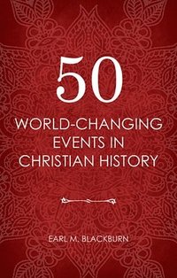 bokomslag 50 World Changing Events in Christian History