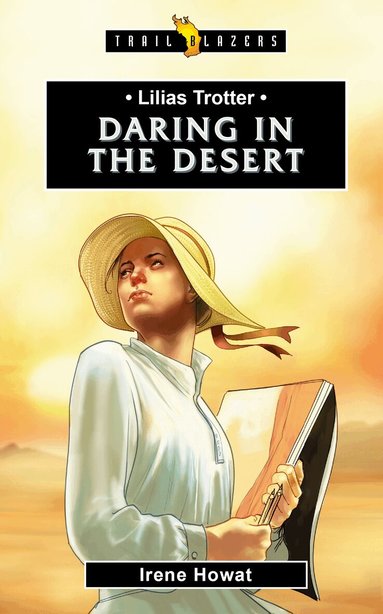 Irene Howat - Lilias Trotter: Daring in the Desert, Häftad