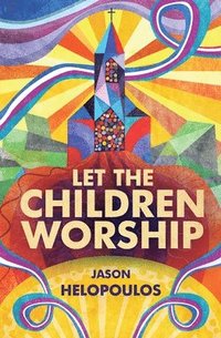 bokomslag Let the Children Worship