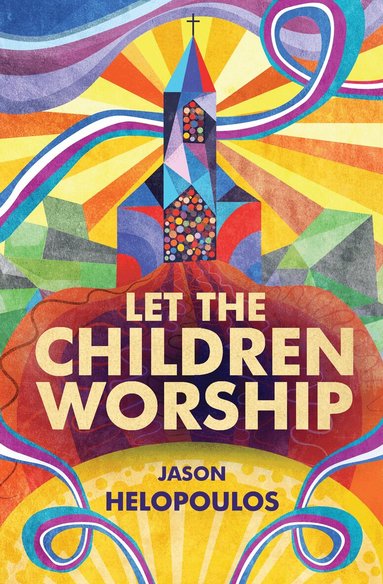 Jason Helopoulos - Let the Children Worship, Häftad