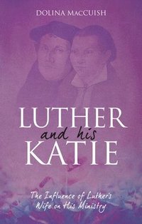 bokomslag Luther And His Katie