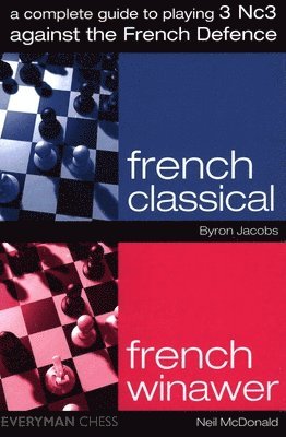 Neil McDonald, Byron Jacobs - Complete Guide to Playing 3 Nc3 against the French Defence, Häftad
