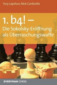 bokomslag 1. b4! - Die Sokolsky-Eroffnung als Uberraschungswaffe