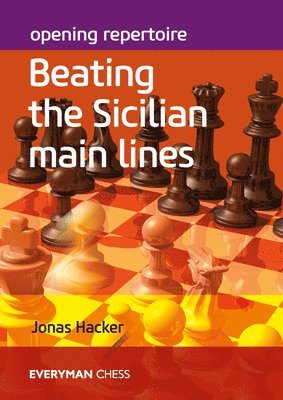 Jonas Hacker - Opening Repertoire: Beating the Sicilian Main Lines, Häftad