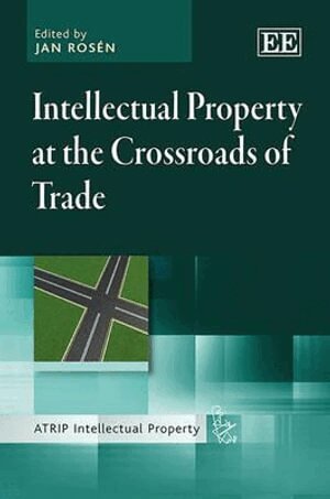 Jan Rosén - Intellectual Property at the Crossroads of Trade, Inbunden