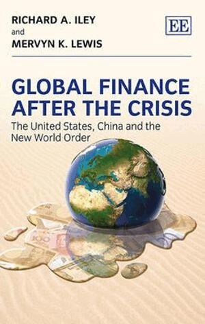 Richard A. Iley, Mervyn K. Lewis - Global Finance After the Crisis, Inbunden