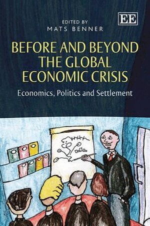 Mats Benner - Before and Beyond the Global Economic Crisis, Inbunden